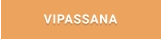 VIPASSANA